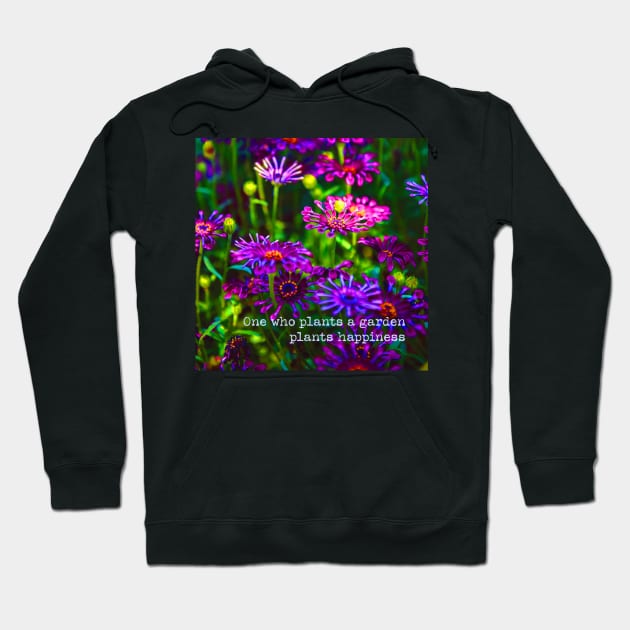 Positive Quote Motivational Happiness Floral Gift Gardeners Hoodie by Pine Hill Goods